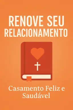 Renove Seu Relacionamento – Casamento Feliz, Saudável e com Princípios Bíblicos
