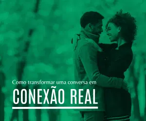 eBook - Como Transformar uma Conversa em Conexão Real