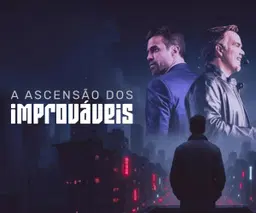 A Ascenção dos Improváveis