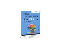 E-BOOK: Transforme sua Vida em 10 Passos