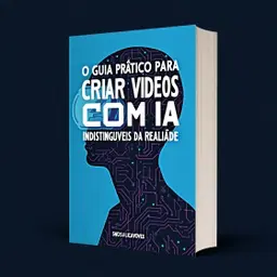 O Guia Prático para Criar Vídeos com IA  Indistinguíveis da Realidade