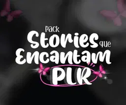 PLR - PACK STORIES QUE ENCANTAM