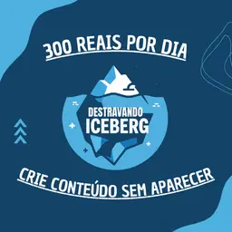 Destravando o Iceberg (CRIAÇÃO DE CONTEÚDO)