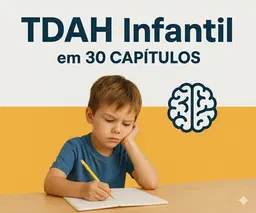 TDAH Infantil em 30 Capítulos