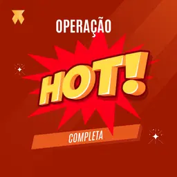 OPERAÇÃO COMPLETA PARA HOT 🔞
