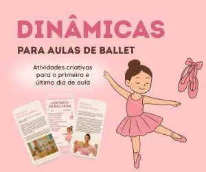 Adicione também: Dinâmicas para Aulas de Ballet