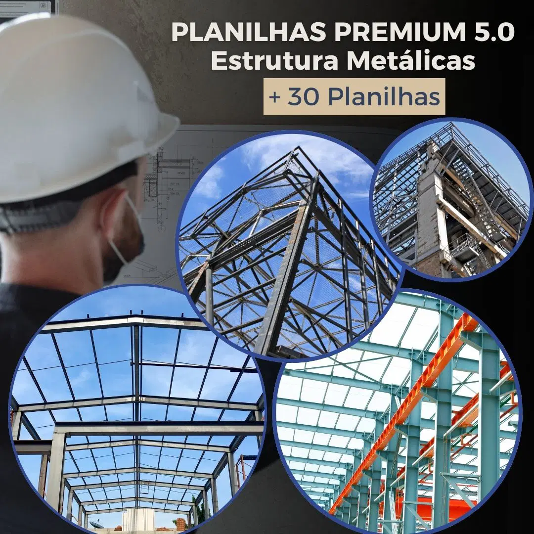 PLANILHAS PREMIUM 5.0 Estrutura Metálicas + 30 Planilhas