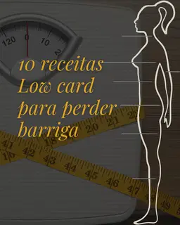 10 receitas low card para perder barriga rápido