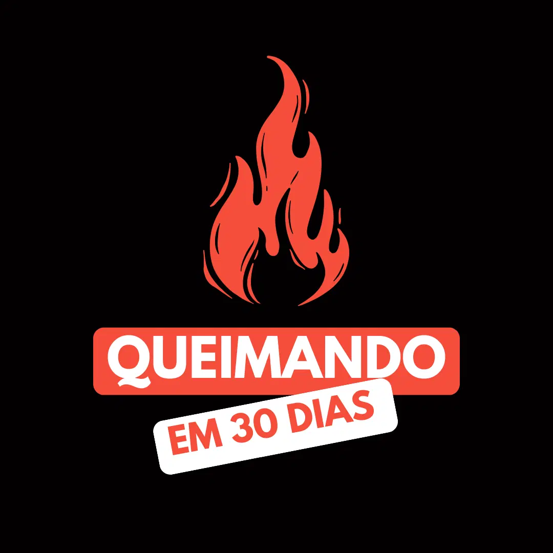 QUEIMANDO EM 30 DIAS