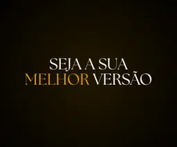 Seja sua melhor versão