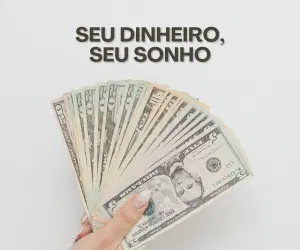 Seu dinheiro, seu sonho