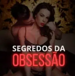 Segredos da Obsessão  -  Protocolo Essencial