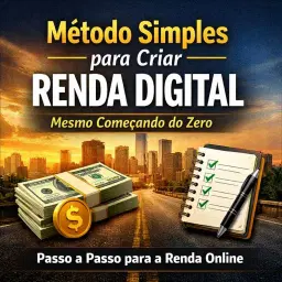 Método simples para criar renda digital mesmo começando do zero