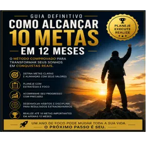 Guia Definitivo : Como Alcançar 10 Metas em 12 Meses