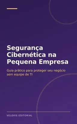 Segurança Cibernética na Pequena Empresa + Audiolivro