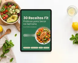30 Receitas Fit Práticas para Secar na Semana
