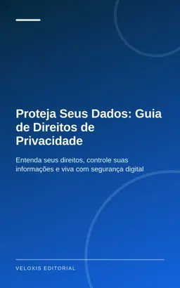 Proteja Seus Dados: Guia de Direitos de Privacidade
