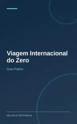 Viagem Internacional do Zero: Guia Prático