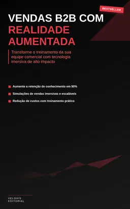 Vendas B2B com Realidade Aumentada: Transforme o treinamento da sua equipe comercial com tecnologia imersiva de alto impacto