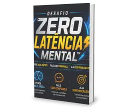 Desafio Zero Latência Mental™