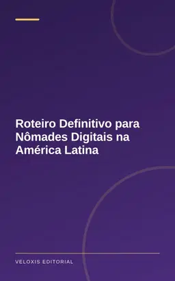 Roteiro Definitivo para Nômades Digitais na América Latina