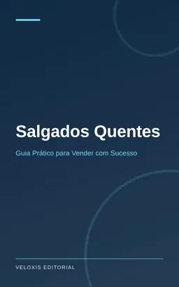 Salgados Quentes: Guia Prático para Vender com Sucesso