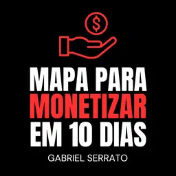Mapa para Monetizar em 10 dias (Maquina Viral)