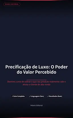 Precificação de Luxo: O Poder do Valor Percebido