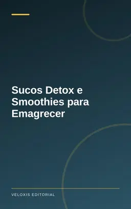 Sucos Detox e Smoothies para Emagrecer