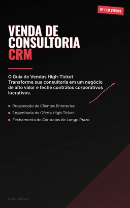 Venda de Consultoria CRM: O Guia de Vendas High-Ticket