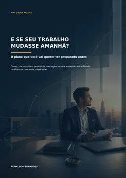 19 - E se Seu Trabalho Mudasse Amanhã? O plano que você vai querer ter preparado antes.