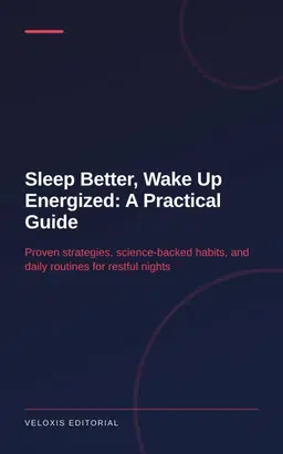 Sleep Better, Wake Up Energized: A Practical Guide