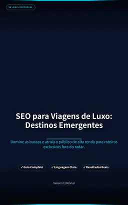 SEO para Viagens de Luxo: Destinos Emergentes