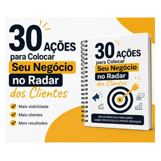 30 AÇÕES PRÁTICAS PARA SEU NEGÓCIO SER MAIS VISTO