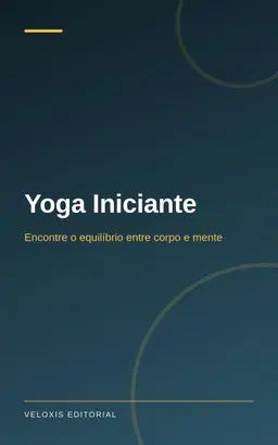 Yoga Iniciante: Encontre o equilíbrio entre corpo e mente