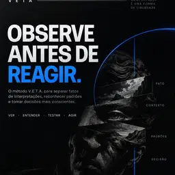 VETA — Observe Antes de Reagir