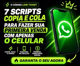 O código low ticket, 7 scripts copia e cola para fazer sua primeira venda com apenas o celular