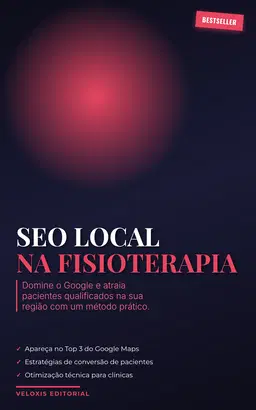 SEO Local na Fisioterapia: Domine o Google