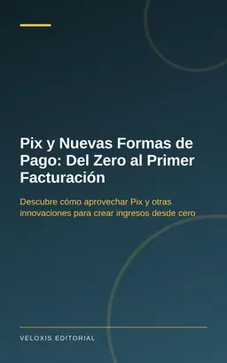 Pix y Nuevas Formas de Pago: Del Zero al Primer Facturación