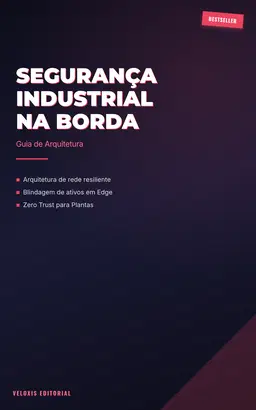 Segurança Industrial na Borda: Guia de Arquitetura