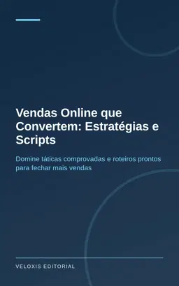 Vendas Online que Convertem: Estratégias e Scripts