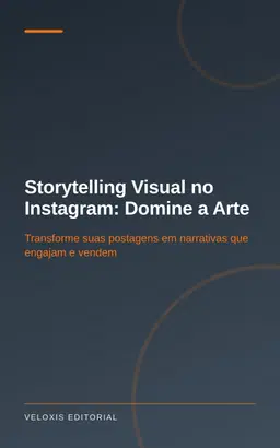 Storytelling Visual no Instagram: Domine a Arte
