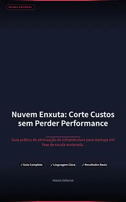 Nuvem Enxuta: Corte Custos sem Perder Performance