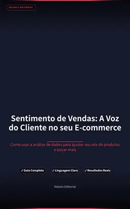 Sentimento de Vendas: A Voz do Cliente no seu E-commerce