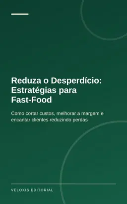 Reduza o Desperdício: Estratégias para Fast‑Food