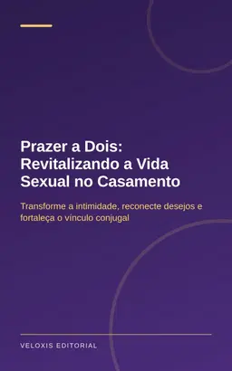 Prazer a Dois: Revitalizando a Vida Sexual no Casamento