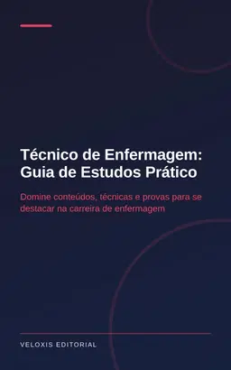 Técnico de Enfermagem: Guia de Estudos Prático