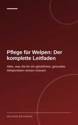 Pflege für Welpen: Der komplette Leitfaden