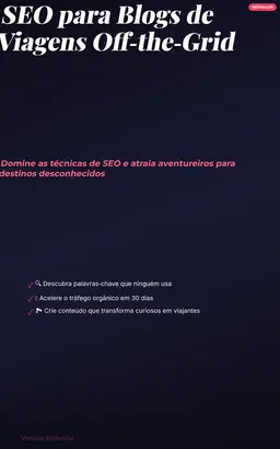 SEO para Blogs de Viagens Off‑the‑Grid: Domine as técnicas de SEO e atraia aventureiros para destinos desconhecidos