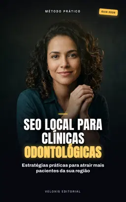 SEO Local para Clínicas Odontológicas: Estratégias práticas para atrair mais pacientes da sua região